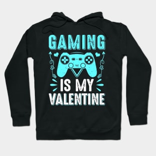 Gaming Is My Valentine Funny Valentines Day Gaming Gamer Hoodie